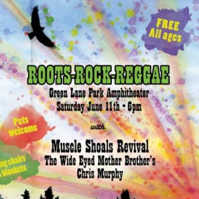 Photo: June 11th free show @ GREEN LANE PARK with Muscle Shoals Revival-Chris Murphy-The Wide Eyed Mother Brothers! Free Free Free 6pm-? Pets Welcome, and All Ages! Roots Rock Reggae!